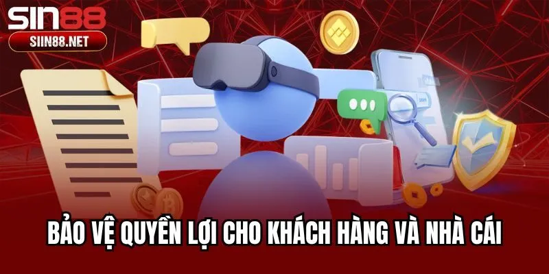 Bảo vệ quyền lợi cho khách hàng và nhà cái