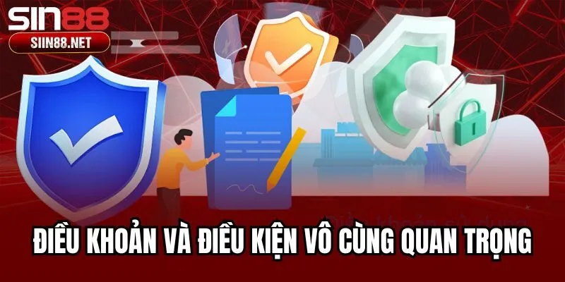 Điều khoản và điều kiện vô cùng quan trọng