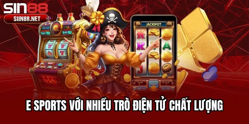 E Sports với nhiều trò điện tử chất lượng