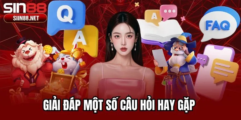 Giải đáp một số câu hỏi hay gặp