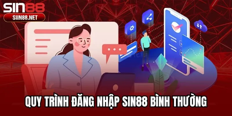 Quy trình đăng nhập SIN88 bình thường
