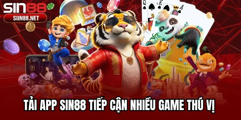 Tải app Sin88 tiếp cận nhiều game thú vị