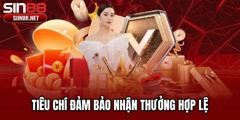 Tiêu chí đảm bảo nhận thưởng hợp lệ